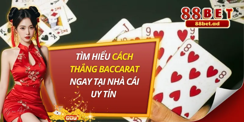 Tìm Hiểu Cách Thắng Baccarat Ngay Tại Nhà Cái Uy Tín 1 Cách Thắng Baccarat