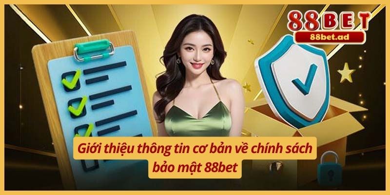 Chính Sách Bảo Mật 88bet 1 Giới thiệu thông tin cơ bản về chính sách bảo mật 88bet