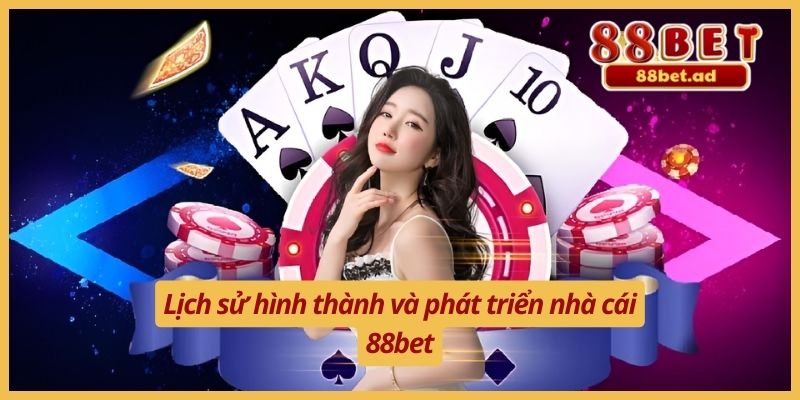 Lịch sử hình thành và phát triển nhà cái 88bet