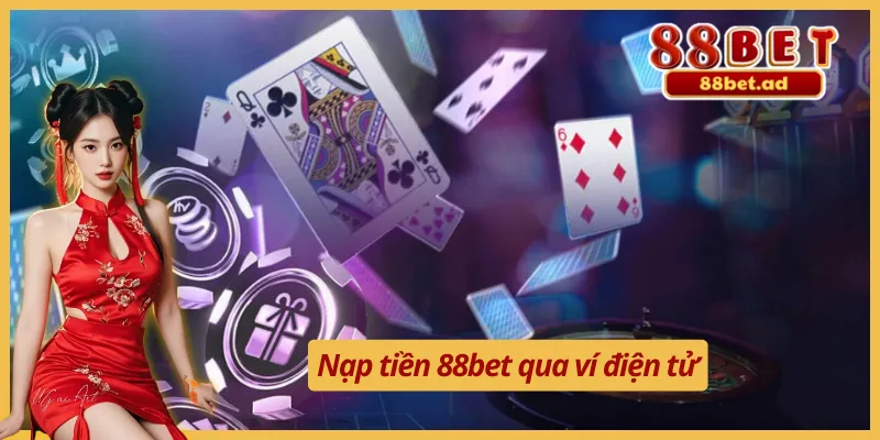 Hướng dẫn nạp tiền 88bet với các bước cơ bản 