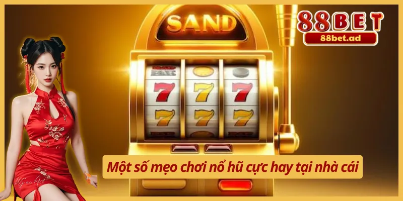 Nổ Hũ 88Bet 3 Những bí quyết giúp bạn chơi nổ hũ 88Bet hiệu quả