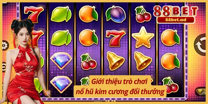 Nổ hũ kim cương đổi thưởng và đôi nét giới thiệu