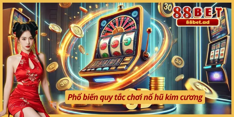 Quy tắc chơi game nổ hũ kim cương đổi thưởng